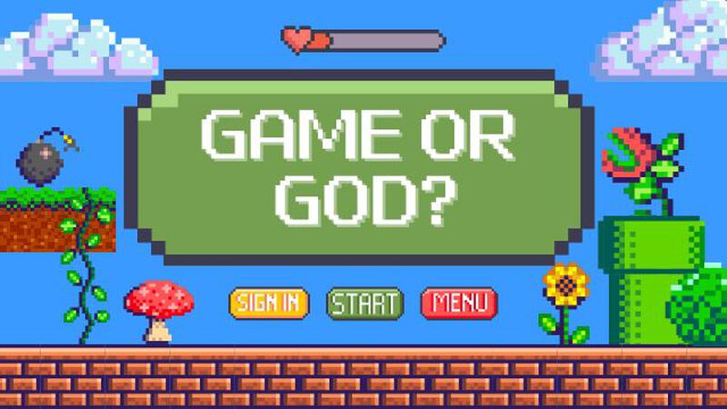 Game or God?
